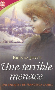 Brenda Joyce - Une enquête de Francesca Cahill Tome 4 : Une terrible menace.