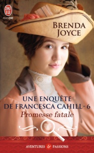 Brenda Joyce - Une enquête de Francesca Cahill Tome 6 : Promesse fatale.
