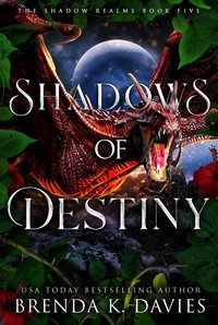  Brenda K. Davies - Shadows of Destiny (The Shadow Realms, Book 5) - The Shadow Realms, #5.