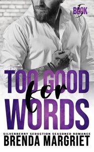  Brenda Margriet - Too Good for Words - SILVERBERRY SEDUCTION Seasoned Romance, #5.