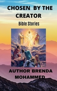  Brenda Mohammed - Chosen By The Creator: Bible Stories.