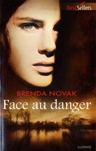 Brenda Novak - Face au danger.