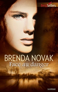 Brenda Novak - Face au danger.