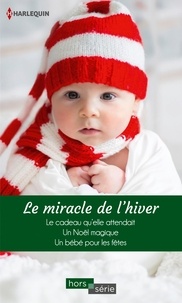 Téléchargez book pdfs gratuitement en ligne Le miracle de l'hiver  - Le cadeau qu'elle attendait - Un Noël magique - Un bébé pour les fêtes DJVU MOBI iBook par Brenda Novak, Jennifer Taylor, Anne Fraser (French Edition) 9782280437752