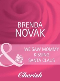 Brenda Novak - We Saw Mommy Kissing Santa Claus.