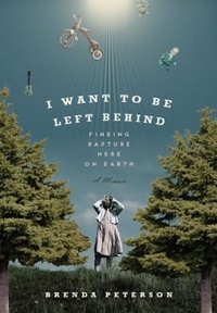 Brenda Peterson - I Want to Be Left Behind - Finding Rapture Here on Earth.
