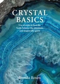 Brenda Rosen - Crystal Basics - How to Use Crystals to Heal Body and Mind.