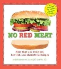 Brenda Shriver - No Red Meat - More Than 300 Delicious, Low-Fat, Low-Cholesterol Recipes.