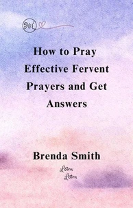 How To Pray Effective Fervent Prayers and Get Answers