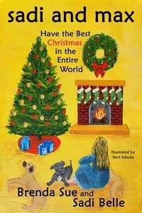  Brenda Sue et  Sadi Belle - Sadi and Max Have the Best Christmas in the Entire World - Sadi and Max Chapter Books, #1.