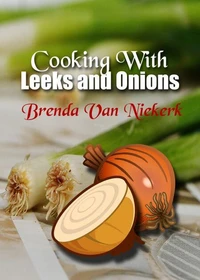 Cooking With Leeks and Onions