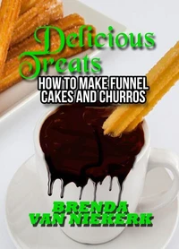 Delicious Treats: How to make Funnel Cakes and Churros