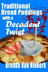 Traditional Bread Puddings With A Decadent Twist
