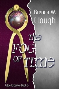  Brenda W. Clough - The Fog of Time - Edge To Center, #3.