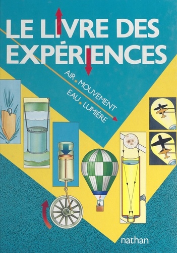 Le livre des expériences. Air, mouvement, eau, lumière