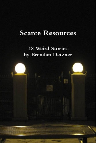  Brendan Detzner - Scarce Resources - Weird Stories, #1.