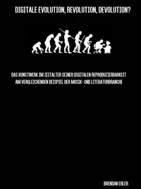 Digitale Evolution, Revolution, Devolution?