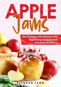  Brendan Fawn - Apple Jams, Jam Cooking with Delicious and Appetizing Apple Recipes Everyone Should Try - Tasty Apple Dishes, #7.