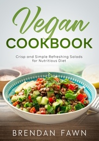  Brendan Fawn - Vegan Cookbook, Crisp and Simple Refreshing Salads for Nutritious Diet - Fresh Vegan Salads, #3.