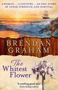 Brendan Graham - The Whitest Flower.