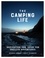 The Camping Life. Inspiration and Ideas for Endless Adventures