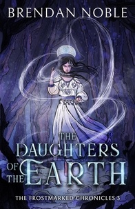 Livre audio allemand téléchargement gratuit The Daughters of the Earth  - The Frostmarked Chronicles, #3 9798215393024