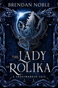 The Lady of Rolika: A Frostmarked Tale