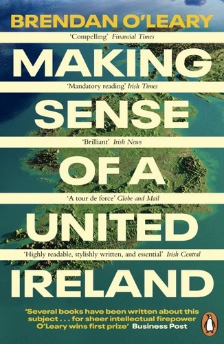 Brendan O'Leary - Making Sense of a United Ireland - Should it happen? How might it happen?.