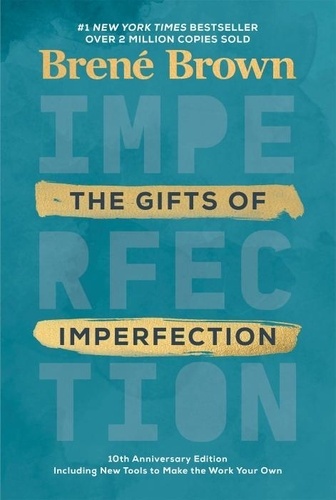 Brené Brown - The Gifts of Imperfection: 10th Anniversary Edition - Features a new foreword and brand-new tools.