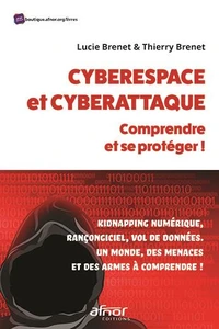 Cyberespace et cyberattaque : comprendre et se protéger !