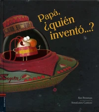 Papa, quién inventó...?