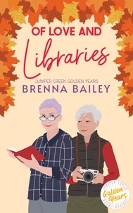  Brenna Bailey - Of Love and Libraries - Juniper Creek Golden Years, #2.