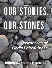 Our Stories, Our Stones: Witnesses of God's Faithfulness