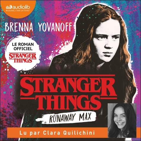 Brenna Yovanoff et Clara Quilichini - Stranger Things - Runaway Max.