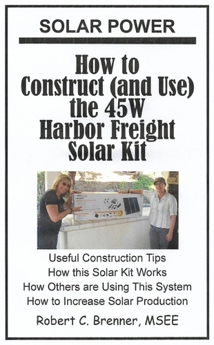  BrennerBooks - Solar Power: How to Construct (and Use) the 45W Harbor Freight Solar Kit.
