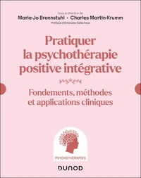 Pratiquer la psychothérapie positive intégrative