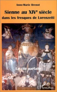 Sienne au XIVe siècle dans les fresques de Lorenzetti