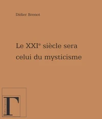 Le XXIe siècle sera celui du mysticisme...