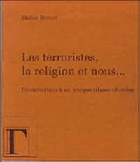 Les terroristes, la religion et nous...