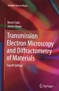 Brent Fultz et James M. Howe - Transmission Electron Microscopy and Diffractometry of Materials.
