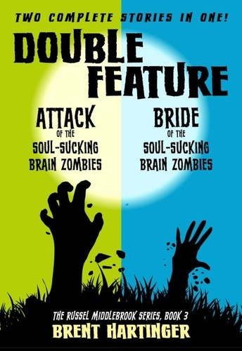  Brent Hartinger - Double Feature: Attack of the Soul-Sucking Brain Zombies/Brides of the Soul-Sucking Brain Zombies - Russel Middlebrook, #2.