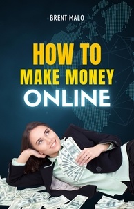  Brent Malo - How To Make Money Online.
