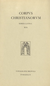  Brepols - Corpus Christianorum - Series Latina XCIc.