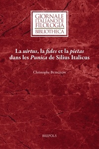  Brepols - La uirtus, la fides et la pietas dans les Punica de Silius Italicus.