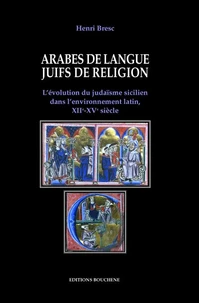 Arabes De Langue, Juifs De Religion. L'Evolution Du Judaisme Sicilien Dans L'Environnement Latin, Xiieme-Xveme Siecle