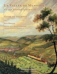 Bresch Jean - La Vallée de Munster et les Vosges centrales – Guide du touriste.