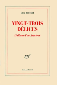 Vingt-Trois Delices. L'Album D'Un Amateur