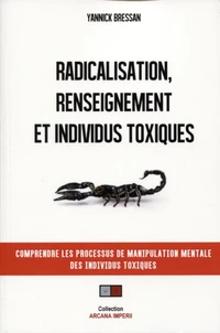 Radicalisation renseignement et individus toxiques
