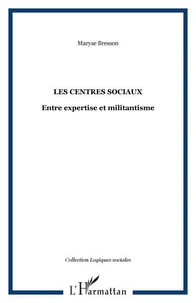 LES CENTRES SOCIAUX ENTRE EXPERTISE ET MILITANTISME
