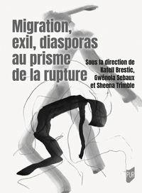 Migration, exil, diasporas au prisme de la rupture
